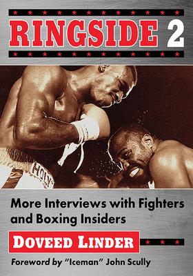 Ringside 2: Interviews with Fighters and Boxing Insiders