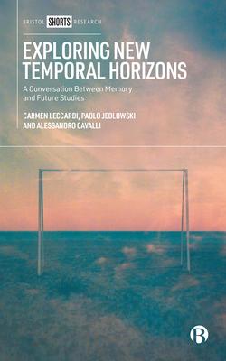 Exploring New Temporal Horizons: A Conversation Between Memory and Future Studies