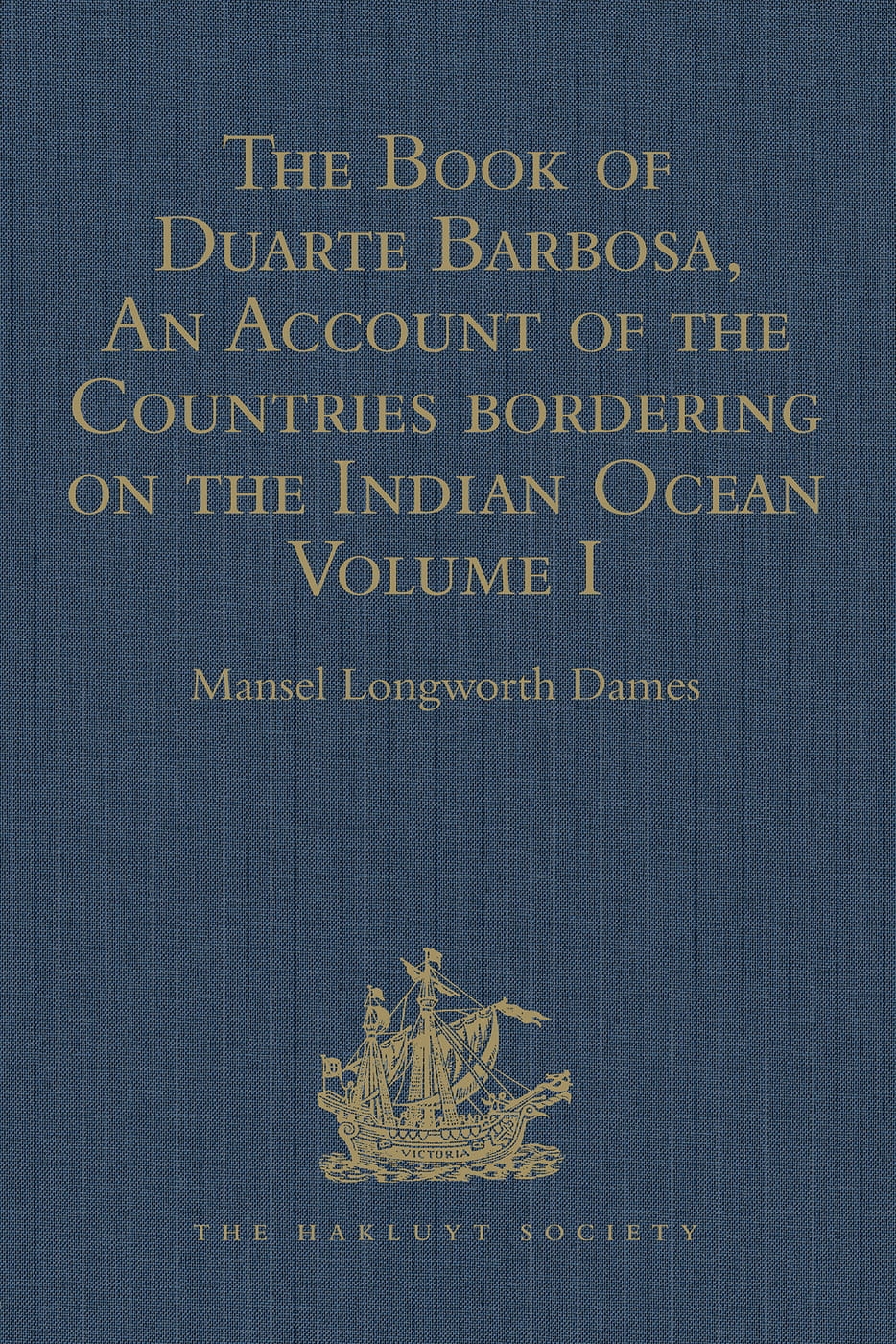 The Book of Duarte Barbosa, an Account of the Countries Bordering on the Indian Ocean and Their Inhabitants: Written by Duarte Barbosa, and Completed