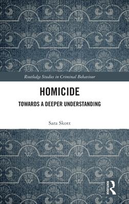 Homicide: Towards a Deeper Understanding