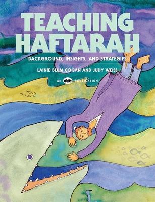 Teaching Haftarah: Background, Insights, & Strategies