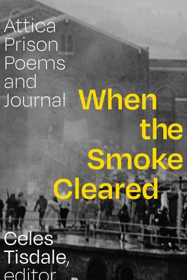 When the Smoke Cleared: Attica Prison Poems and Journals