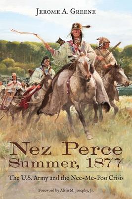 Nez Perce Summer, 1877: The U.S. Army and the Nee-Me-Poo Crisis