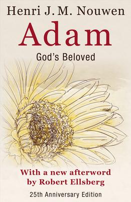 Adam: God’’s Beloved 25th Anniversary Edition with a New Afterword by Robert Ellsberg