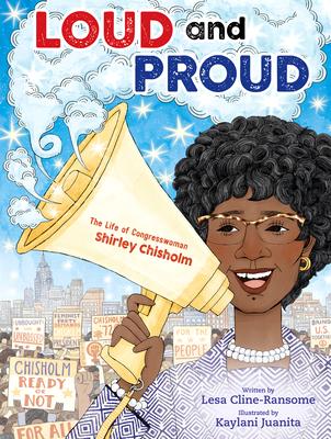 Loud and Proud: The Life of Congresswoman Shirley Chisholm