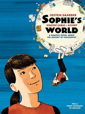 Sophie’s World: A Graphic Novel about the History of Philosophy Vol I: From Socrates to Newton