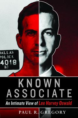 Known Associate: An Intimate View of Lee Harvey Oswald