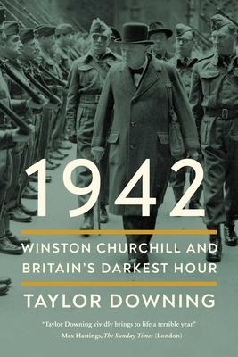 1942: Winston Churchill and Britain’s Darkest Hour