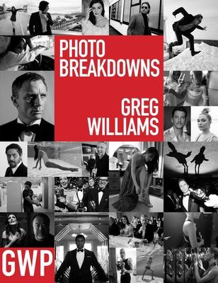 Greg Williams Photo Breakdowns: The Skills and Secrets Behind 100 Celebrity Portraitsvolume 1