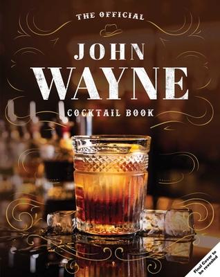 John Wayne: The Official Cocktail Book