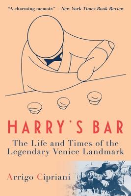Harry’s Bar: The Life and Times of the Legendary Venice Landmark