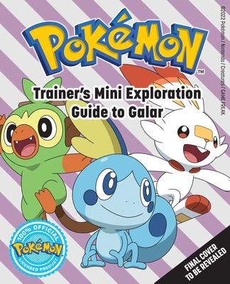 Pokémon: Trainer’s Mini Exploration Guide to Galar