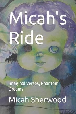 Micah’s Ride: Imaginal Verses, Phantom Dreams