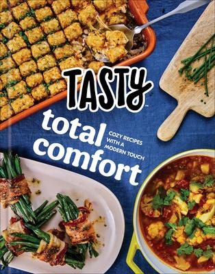 Tasty Total Comfort: Cozy Cooking with a Modern Touch: An Official Tasty Cookbook