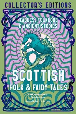 Scottish Folk & Fairy Tales: Ancient Wisdom, Fables & Folkore