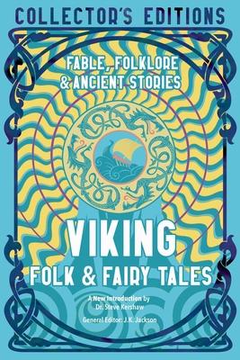 Viking Folk & Fairy Tales: Ancient Wisdom, Fables & Folkore
