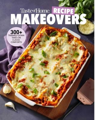 Taste of Home Recipe Makeovers: Relish Your Favorite Comfort Foods