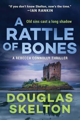 A Rattle of Bones: A Rebecca Connolly Thrillervolume 3