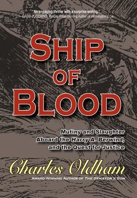 Ship of Blood: Mutiny and Slaughter Aboard the Harry A. Berwind, and the Quest for Justice: Mutiny and Slaughter Aboard the Harry A.