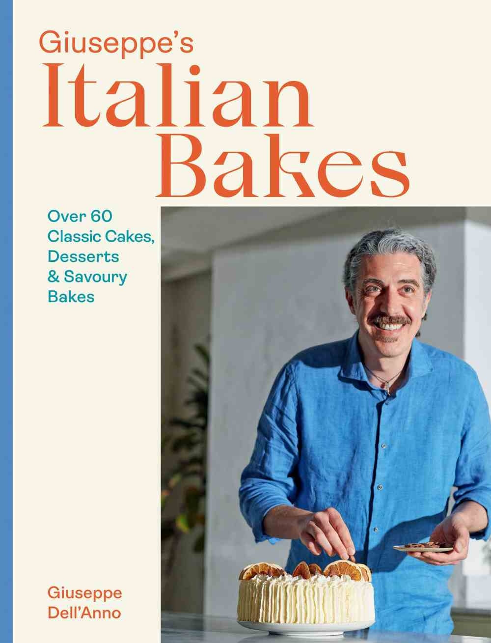 Giuseppe’s Italian Bakes: 60 Inspired Recipes Like Papa Used to Make