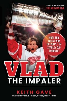 Vlad the Impaler: More Epic Tales from Detroit’s ’97 Stanley Cup Conquest