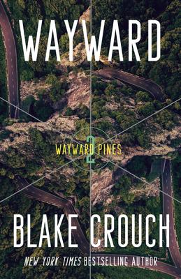 Wayward: Book 2 of the Wayward Pines Trilogy