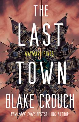 The Last Town: Book 3 of the Wayward Pines Trilogy