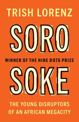 Soro Soke: The Young Disruptors of an African Megacity