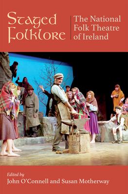 Staged Folklore: The National Folk Theatre of Ireland