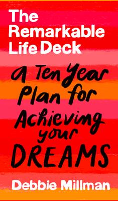 The Remarkable Life Deck: A Ten-Year Plan for Achieving Your Dreams