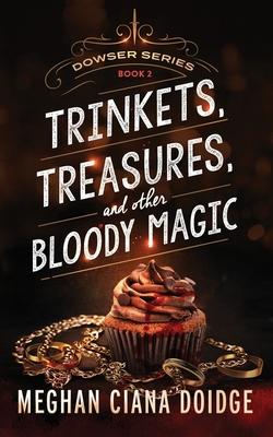 Trinkets, Treasures, and Other Bloody Magic