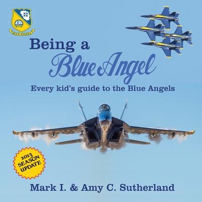 Being a Blue Angel: Every Kid’s Guide to the Blue Angels