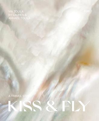 Kiss & Fly: A Travel Story
