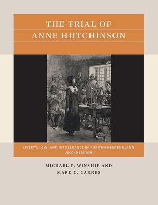The Trial of Anne Hutchinson: Liberty, Law, and Intolerance in Puritan New England