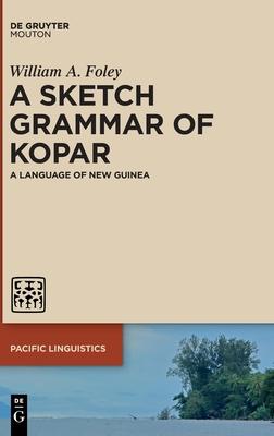 A Sketch Grammar of Kopar: A Language of New Guinea