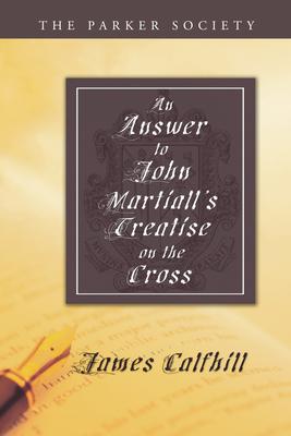 An Answer to John Martiall’s Treatise of the Cross