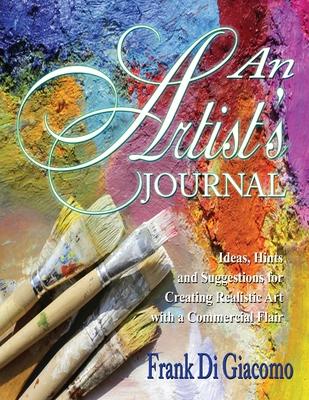 An Artist’s Journal: Ideas, Hints, and Suggestions for Creating Realistic Art with a Commercial Flair