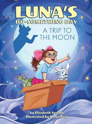 Luna’s Do-Something Day: A Trip to the Moon