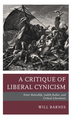 A Critique of Liberal Cynicism: Peter Sloterdijk, Judith Butler, and Critical Liberalism