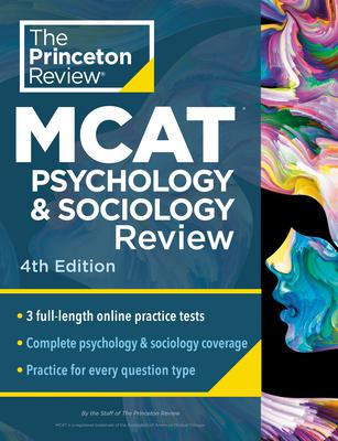 Princeton Review MCAT Psychology and Sociology Review, 4th Edition: Complete Behavioral Sciences Content Prep + Practice Tests