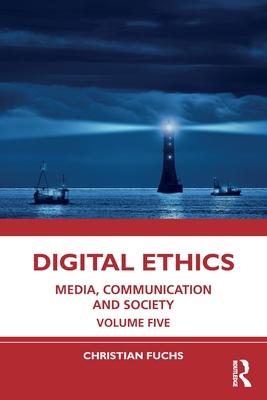 Digital Ethics: Media, Communication and Society Volume Five