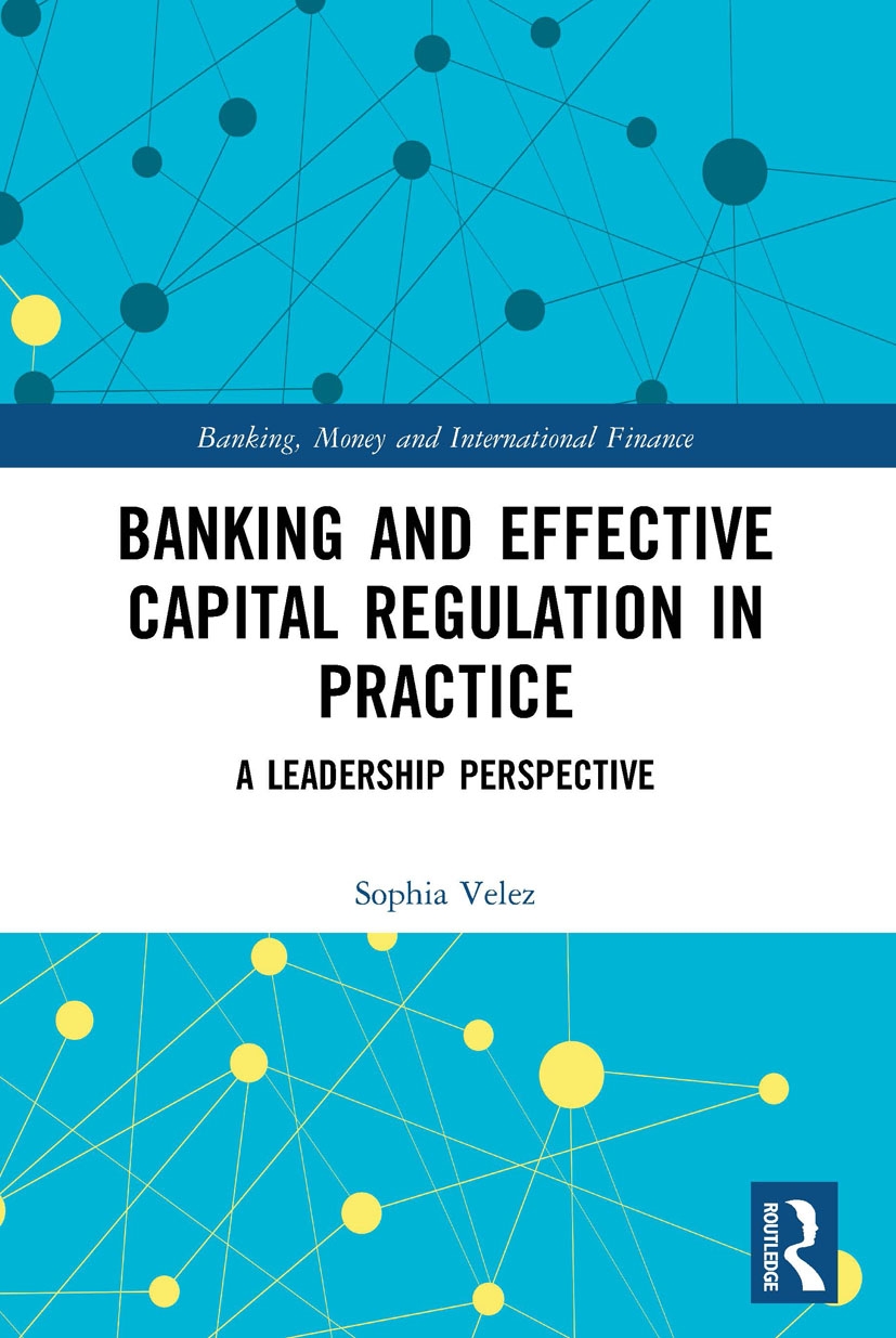 Banking and Effective Capital Regulation in Practice: A Leadership Perspective
