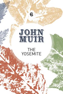 The Yosemite: John Muir’s Quest to Preserve the Wilderness