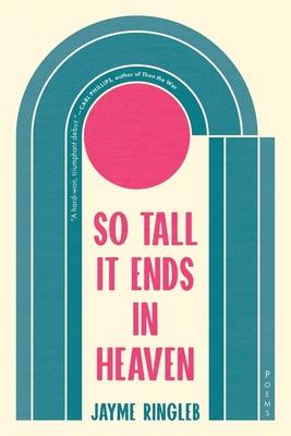 So Tall It Ends in Heaven: Poems