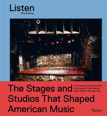 Listen: The Studios and Stages That Shaped American Music