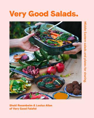 Very Good Salads: Seasonal Salads, Dips, Bread & More for Sharing