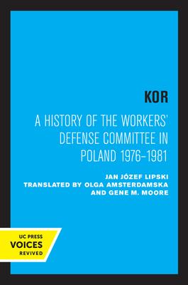Kor: A History of the Workers’ Defense Committee in Poland 1976-1981