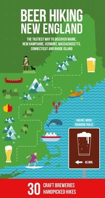 Beer Hiking New England: The Most Refreshing Way to Discover Maine, New Hampshire, Vermont, Massachusetts, Connecticut and Rhode Island