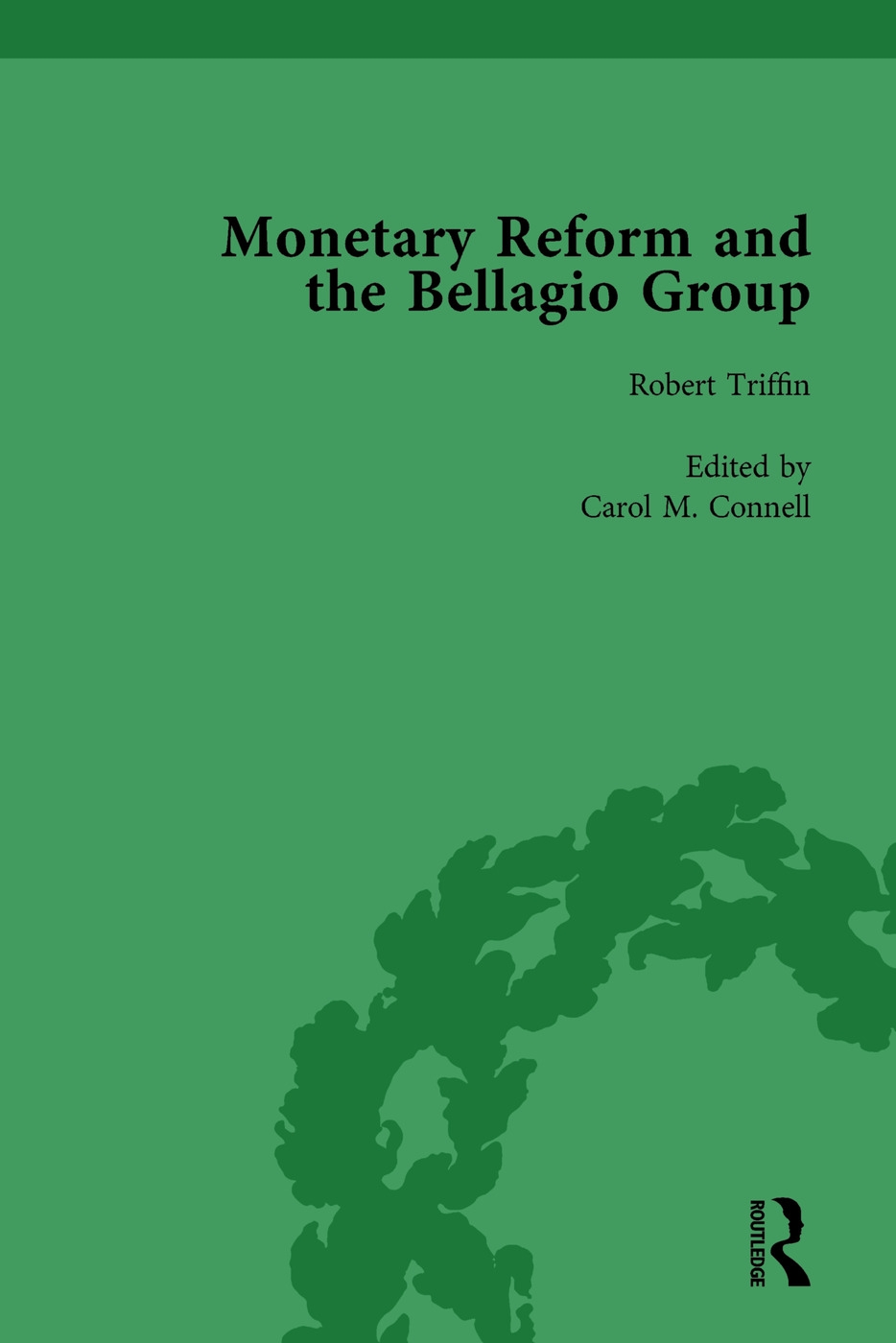 Monetary Reform and the Bellagio Group Vol 2: Selected Letters and Papers of Fritz Machlup, Robert Triffin and William Fellner