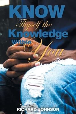 Know Thyself the Knowledge Within You